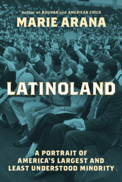 Latinoland: A Portrait of America’s Largest and Least Understood Minority