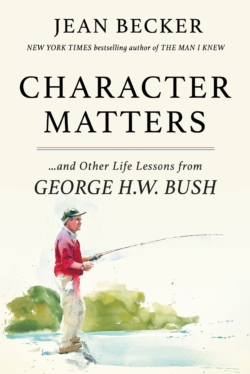 Character Matters: And Other Life Lessons from George H. W. Bush