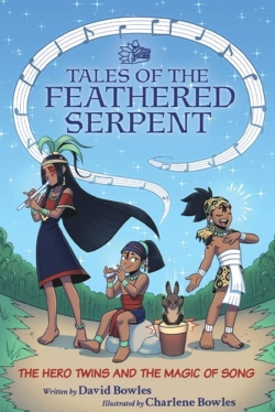 The Hero Twins and the Magic of Song (Tales of the Feathered Serpent #2)