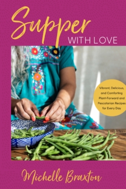 Supper with Love: Vibrant, Delicious, and Comforting Plant-Forward and Pescatarian Recipes for Every Day