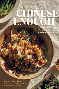 Chinese Enough: Homestyle Recipes for Noodles, Dumplings, Stir-Fries, and More