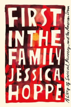 First in the Family: A Story of Survival, Recovery, and the American Dream