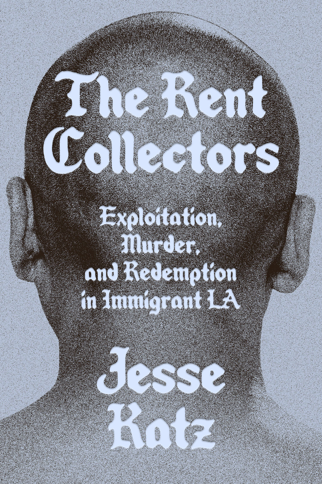 The Rent Collectors: Exploitation, Murder and Redemption in Immigrant LA