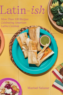 Latin-ish: More Than 100 Recipes Celebrating American Latino Cuisines