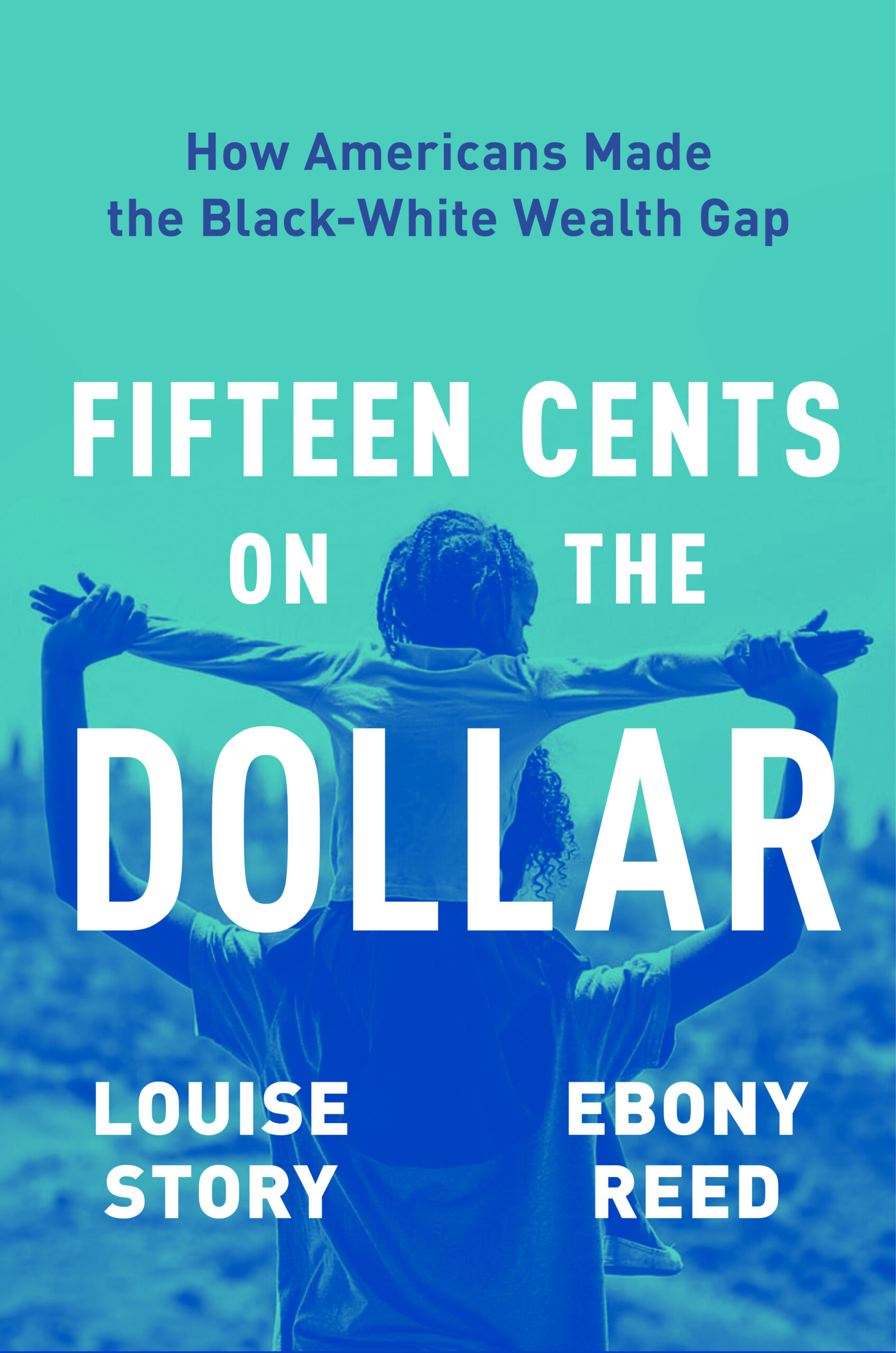 Fifteen Cents on the Dollar: How Americans Made the Black-White Wealth Gap