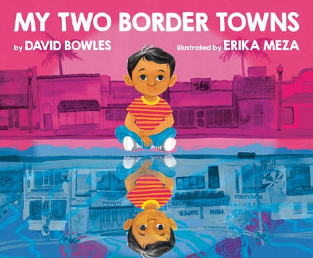 My Two Border Towns by David Bowles